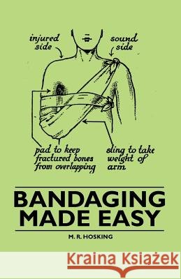Bandaging Made Easy M. R. Hosking 9781446522110
