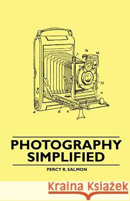 Photography Simplified Percy R. Salmon 9781446522356 Martin Press