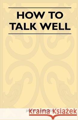 How to Talk Well James F. Bender 9781446525715