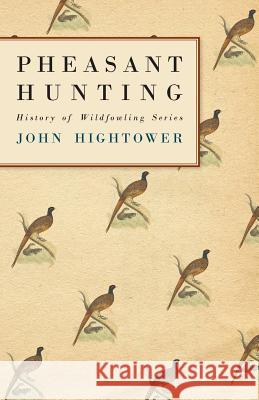 Pheasant Hunting John Hightower 9781446526071 Teeling Press