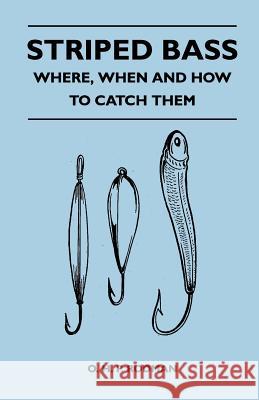 Striped Bass - Where, When and How to Catch Them O. H. P. Rodman 9781446526101 McIntosh Press