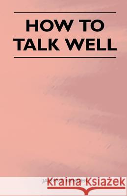 How to Talk Well James F. Bender 9781446526163 Thompson Press