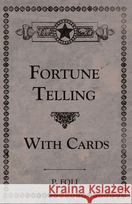 Fortune Telling With Cards P. Foli 9781446526743 Pomona Press