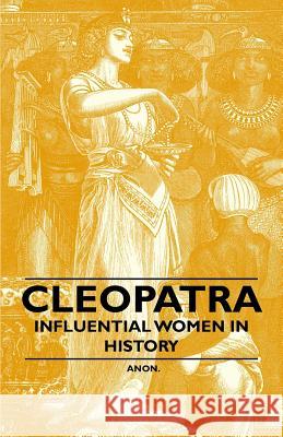 Cleopatra - Influential Women in History Anon 9781446528754