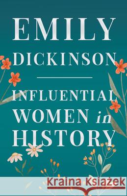 Emily Dickinson - Influential Women in History Various 9781446528792 Meisel Press