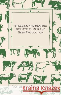 Breeding and Rearing of Cattle - Milk and Beef Production Various 9781446530160 Hervey Press