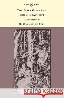 The Fairy Gifts and Tom Hickathrift - Illustrated by H. Granville Fell (The Banbury Cross Series) Rhys, Grace 9781446533055 Pook Press