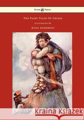 The Fairy Tales of Grimm - Illustrated by Anne Anderson Grimm, Brothers 9781446533420 Pook Press