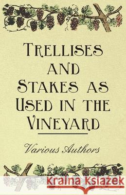 Trellises and Stakes as Used in the Vineyard Various 9781446534465 Jesson Press