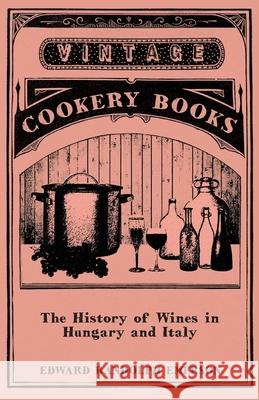 The History of Wines in Hungary and Italy Edward Randolph Emerson 9781446534854 Garnsey Press