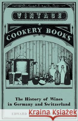 The History of Wines in Germany and Switzerland Edward Randolph Emerson 9781446534861 Read Books