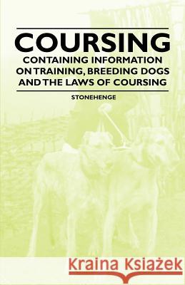 Coursing - Containing Information on Training, Breeding Dogs and the Laws of Coursing Stonehenge 9781446535998