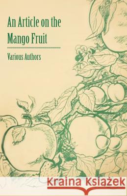 An Article on the Mango Fruit Various 9781446538067 Jesson Press