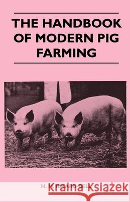 The Handbook of Modern Pig Farming H. M. Rikard-Bell 9781446540299 Hughes Press