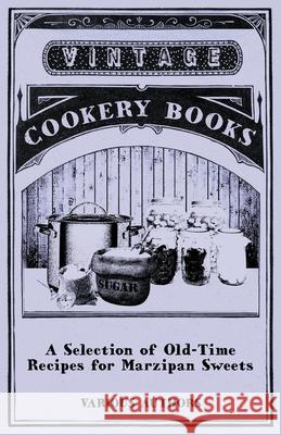 A Selection of Old-Time Recipes for Marzipan Sweets Various 9781446541449 Sims Press