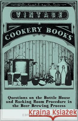 Questions on the Bottle House and Racking Room Procedure in the Beer Brewing Process Edward H. Vogel 9781446541562 Read Country Books