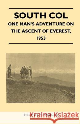 South Col - One Man's Adventure on the Ascent of Everest, 1953 Wilfrid Noyce 9781446544235 Kingman Press