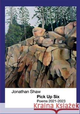 Pick up Six: Poems 2021-2023 Jonathan Shaw 9781446601419 Lulu.com