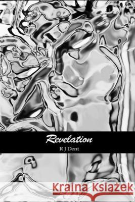 Revelation R. J. Dent 9781446602881 Lulu.com