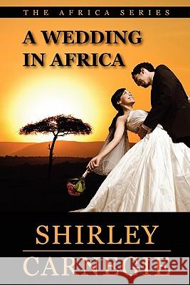 A Wedding in Africa Shirley Carnegie 9781446604854