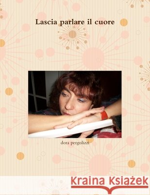 Lascia Parlare Il Cuore dora pergolizzi 9781446609798