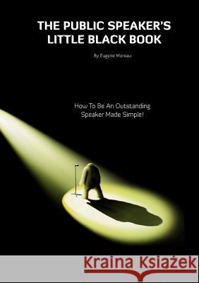 The Public Speaker's Little Black Book Eugene Moreau 9781446615454