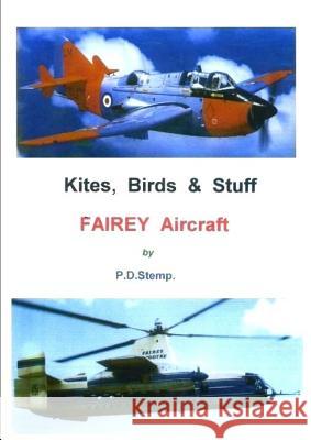 Kites, Birds & Stuff - FAIREY Aircraft Stemp, P. D. 9781446618240 Lulu.com