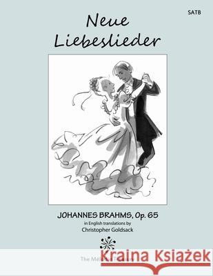 Neue Liebeslieder Op. 65: New Love Songs Johannes Brahms Christopher Goldsack 9781446621967 Lulu.com