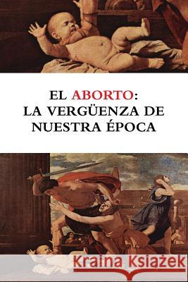 El aborto: la vergüenza de nuestra época Moreno Ramos, Bruno 9781446623336