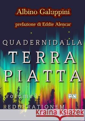 Quaderni dalla Terra piatta (Vol. 3): Redde rationem Albino Galuppini 9781446632390 Lulu.com