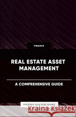 Real Estate Asset Management - A Comprehensive Guide Ps Publishing 9781446642689 Lulu.com
