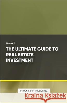 The Ultimate Guide to Real Estate Investment Ps Publishing 9781446642733 Lulu.com