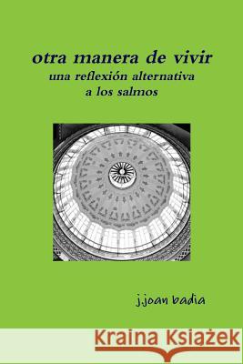 otra manera de vivir Badia, J-Joan 9781446665305 Lulu.com