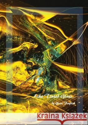 Like Tinted Glass... Yossi Faybish 9781446683828 Lulu.com
