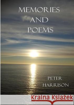 Memories and Poems Denis Charles Peter Harrison 9781446695074