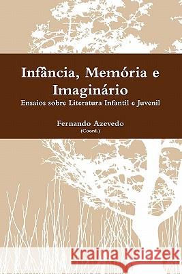 Infância, Memória e Imaginário Azevedo, Fernando 9781446699706 Lulu.com