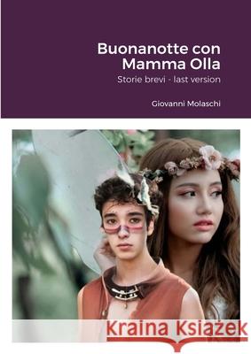 Buonanotte con Mamma Olla: last version Giovanni Molaschi Marina Roveda Emanuela Molaschi 9781446711217 Lulu.com