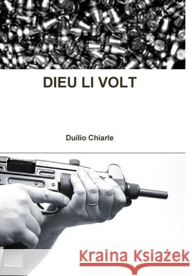 Dieu Li Volt Duilio Chiarle 9781446728352 Lulu Press