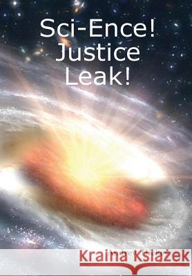 Sci-Ence! Justice Leak! Andrew Hickey 9781446730430