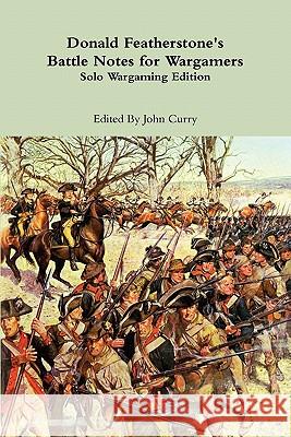 Donald Featherstone's Battle Notes for Wargamers Solo Wargaming Edition John Curry Donald Featherstone 9781446731833