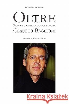 Oltre Storia E Analisi Del Capolavoro Di Claudio Baglioni. Filippo Maria Caggiani 9781446743089