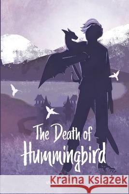 The Death of Hummingbird Vivienne Aulaire 9781446747629 Lulu.com