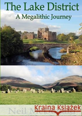 Lake District, A Megalithic Journey Neil McDonald 9781446754245 Lulu.com