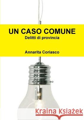 UN CASO COMUNE Annarita Coriasco 9781446755273 Lulu Press Inc