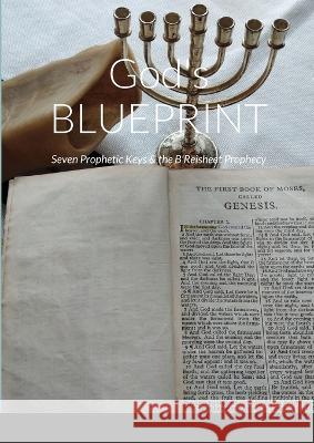 God\'s BLUEPRINT: Seven Prophetic Keys & the B\'Reisheet Prophecy Alison Brown 9781446755525