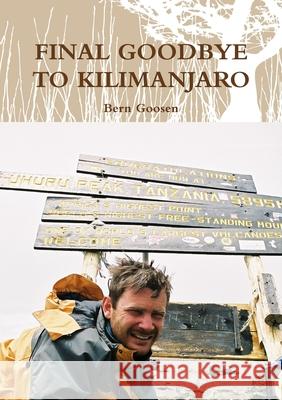 Final Goodbye to Kilimanjaro Bern Goosen 9781446756454