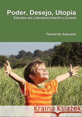 Poder, Desejo, Utopia Fernando Azevedo 9781446757109