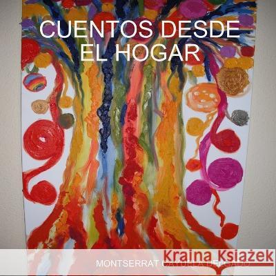 Cuentos Desde El Hogar Montserrat Cayuel 9781446757697 Lulu Press
