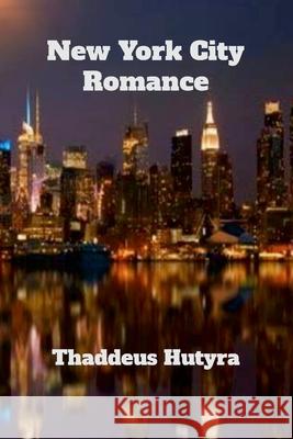 New York City Romance Thaddeus Hutyra 9781446759561