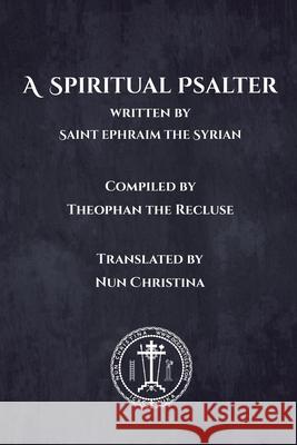 A Spiritual Psalter Saint Ephraim Th Theophan Th Nun Christina 9781446760970 Lulu.com